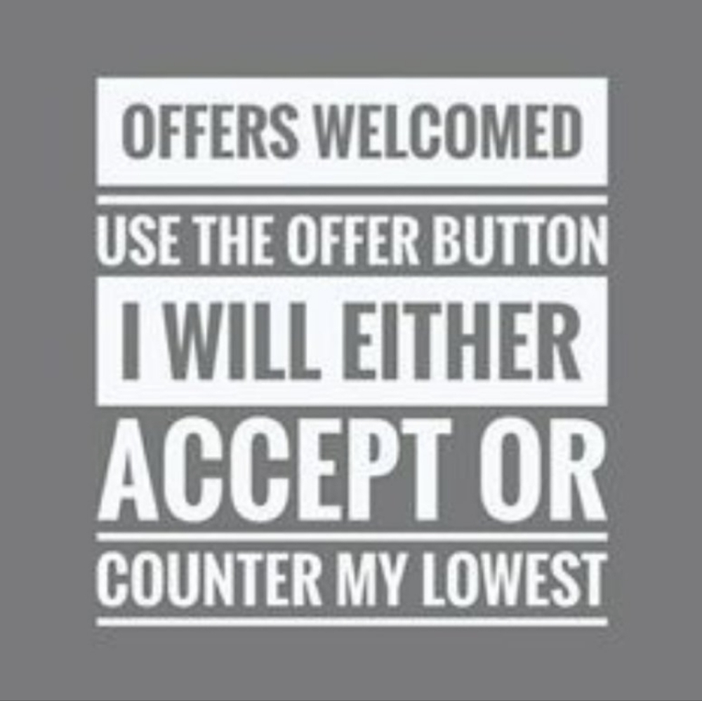 Offers ARE ALWAYS WELCOMED!